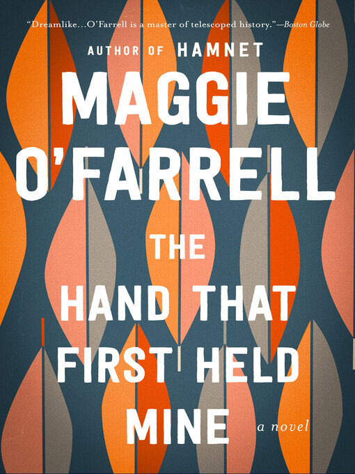 Title details for The Hand That First Held Mine by Maggie O'Farrell - Wait list